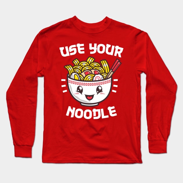 Use Your Noodle Long Sleeve T-Shirt by krisren28